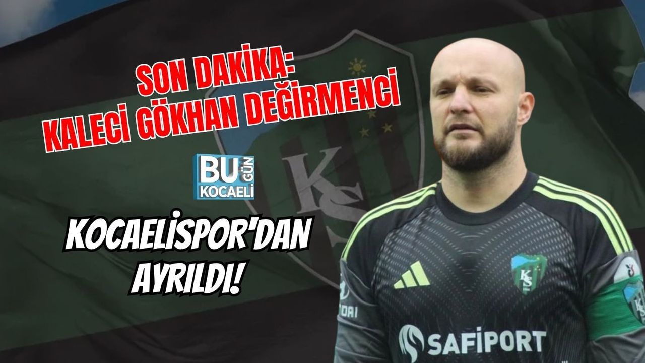 SON DAKİKA: KALECİ GÖKHAN DEĞİRMENCİ KOCAELİSPOR'DAN AYRILDI!