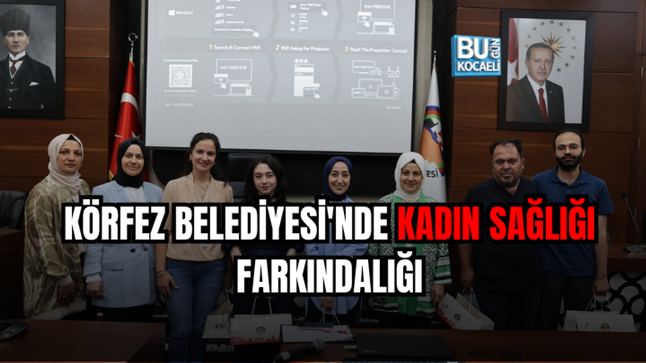 KÖRFEZ BELEDİYESİ'NDE KADIN SAĞLIĞI FARKINDALIĞI