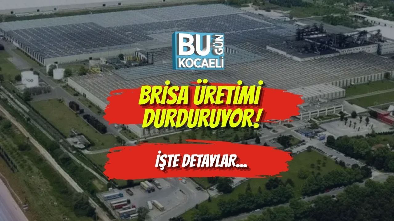 BRİSA ÜRETİMİ DURDURUYOR!