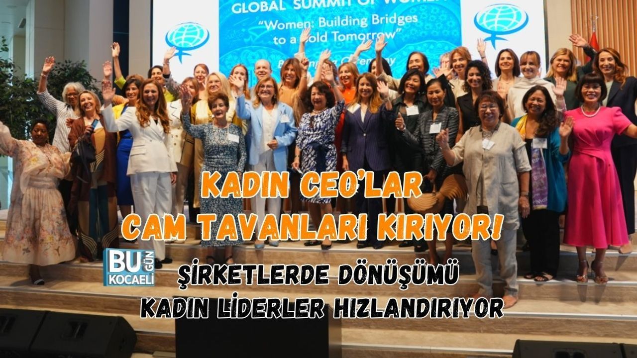 KADIN CEO’LAR CAM TAVANLARI KIRIYOR! ŞİRKETLERDE DÖNÜŞÜMÜ KADIN LİDERLER HIZLANDIRIYOR