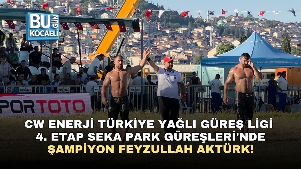 CW ENERJİ TÜRKİYE YAĞLI GÜREŞ LİGİ 4. ETAP SEKA PARK GÜREŞLERİ'NDE ŞAMPİYON FEYZULLAH AKTÜRK!