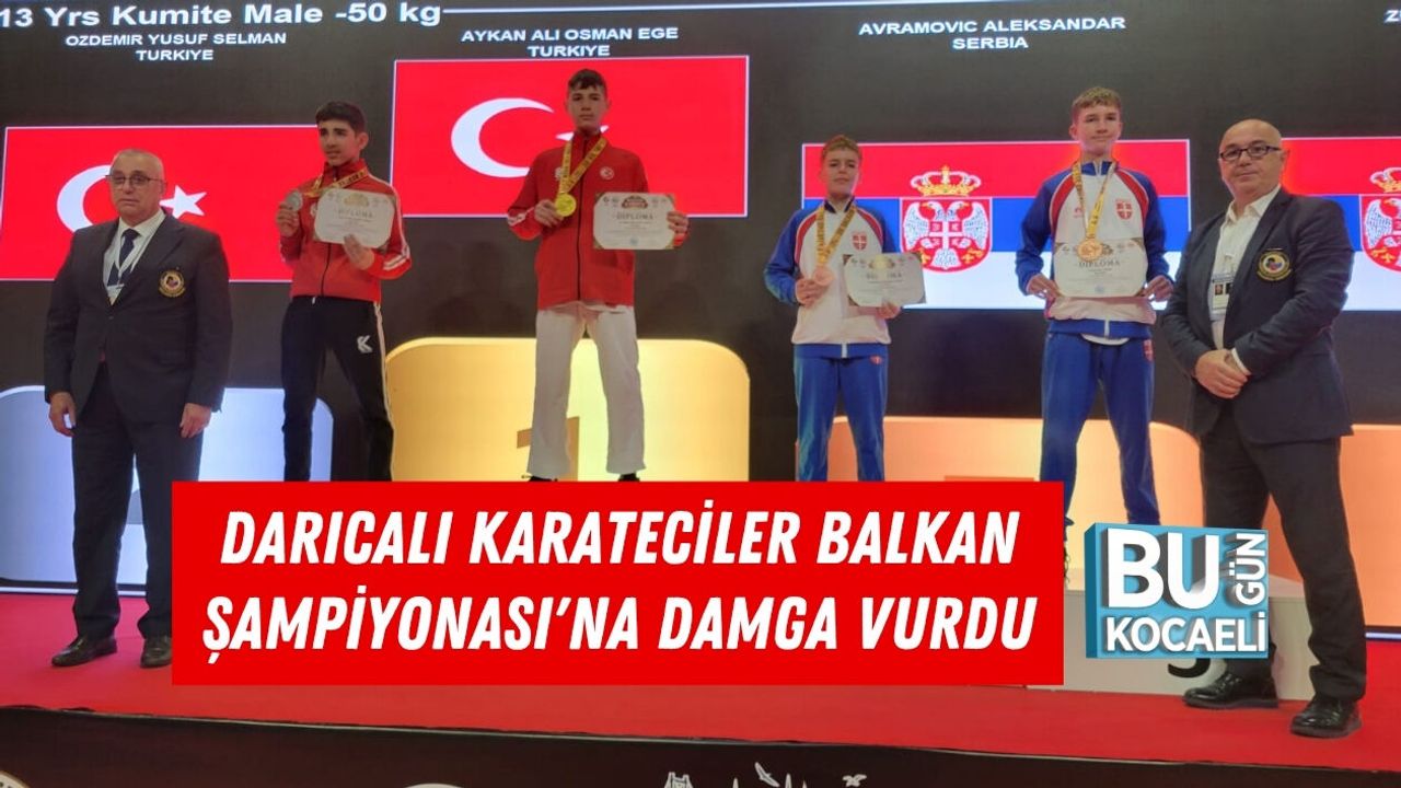 DARICALI KARATECİLER BALKAN ŞAMPİYONASI'NA DAMGA VURDU