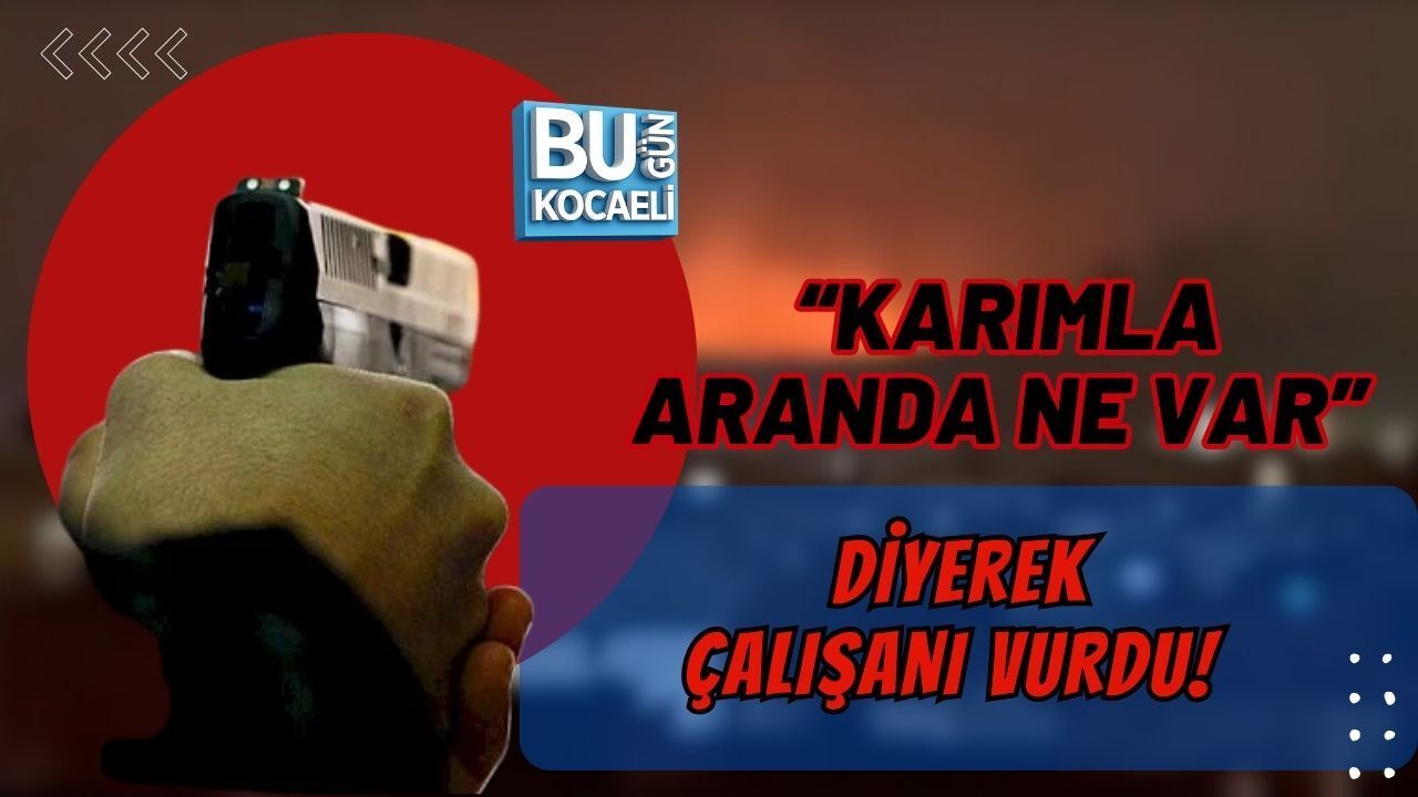 “KARIMLA ARANDA NE VAR” DİYEREK ÇALIŞANI VURDU!