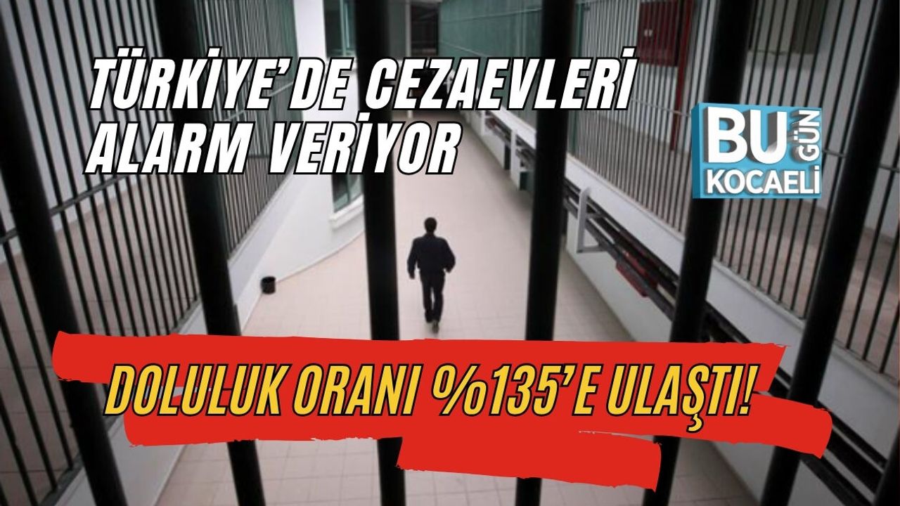 TÜRKİYE’DE CEZAEVLERİ ALARM VERİYOR: DOLULUK ORANI %135’E ULAŞTI!