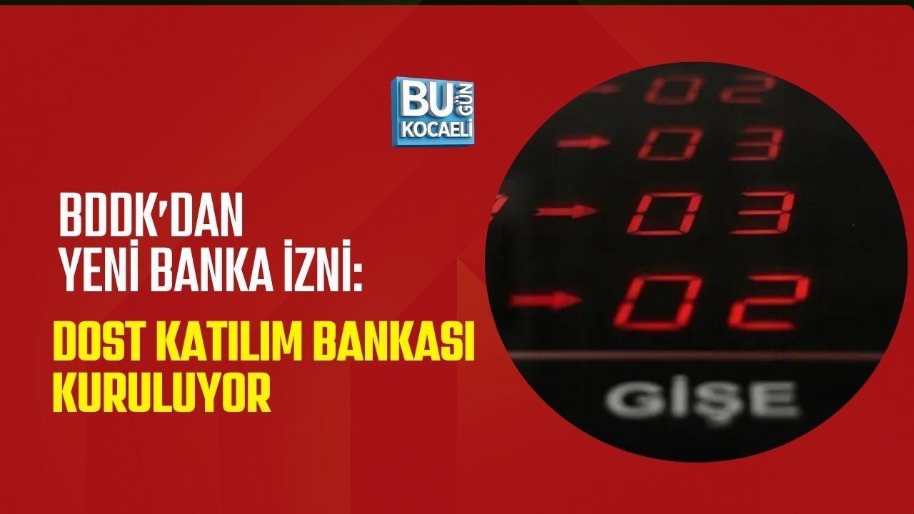 BDDK’DAN YENİ BANKA İZNİ: DOST KATILIM BANKASI KURULUYOR