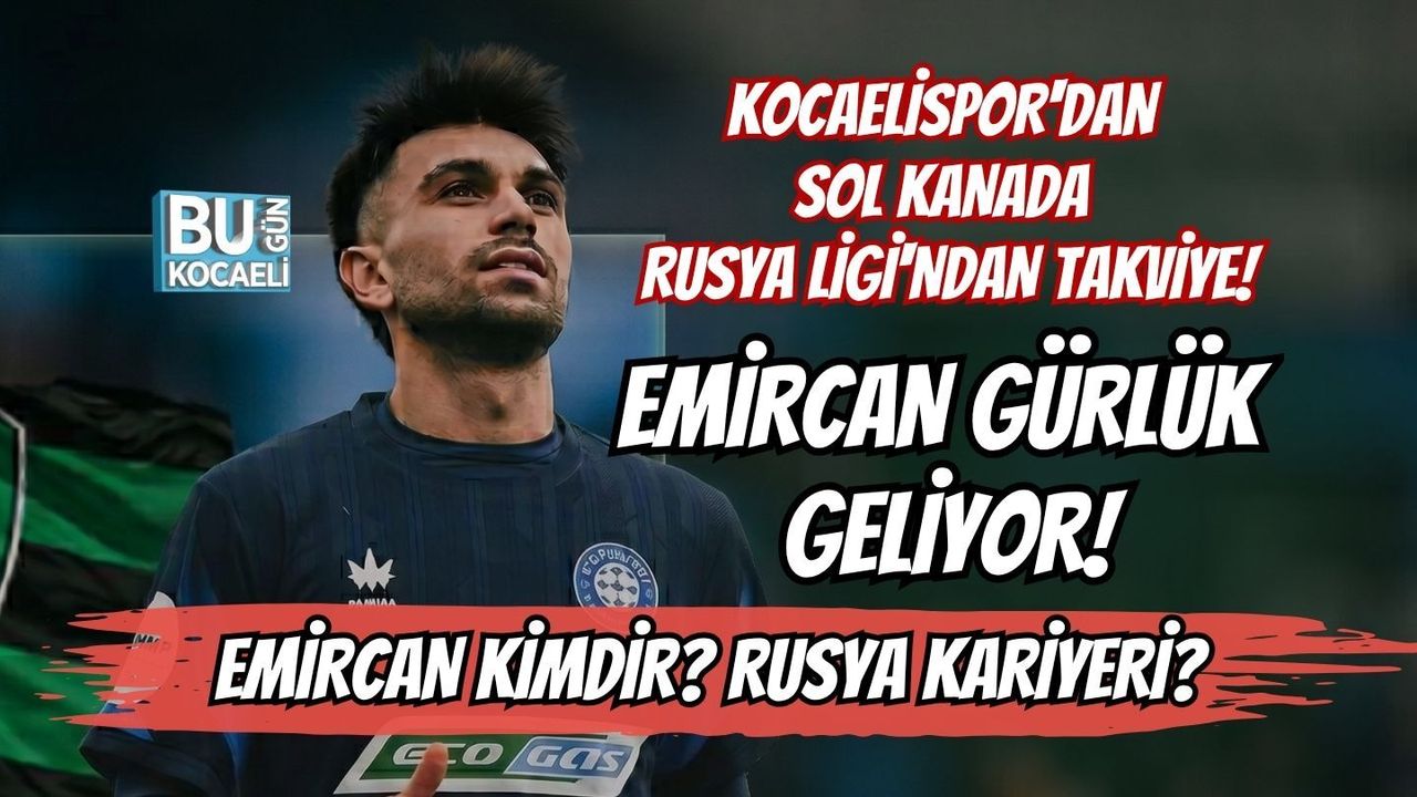 KOCAELİSPOR'DAN SOL KANADA RUSYA LİGİ'NDAN TAKVİYE! EMİRCAN GÜRLÜK GELİYOR! EMİRCAN KİMDİR RUSYA KARİYERİ