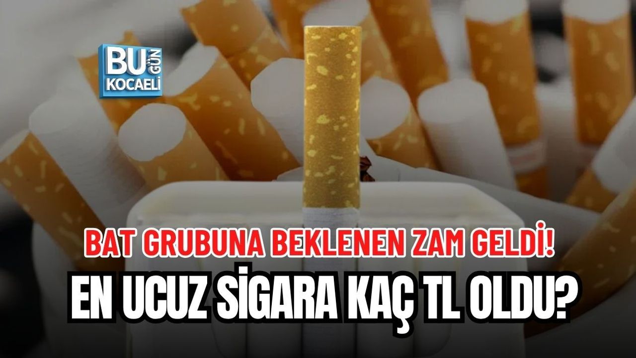 BAT GRUBUNA BEKLENEN ZAM GELDİ! EN UCUZ SİGARA KAÇ TL OLDU?