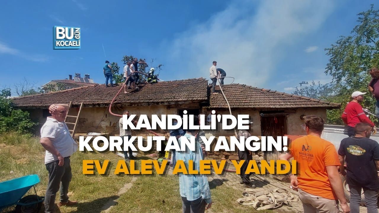 KANDİLLİ'DE KORKUTAN YANGIN! EV ALEV ALEV YANDI