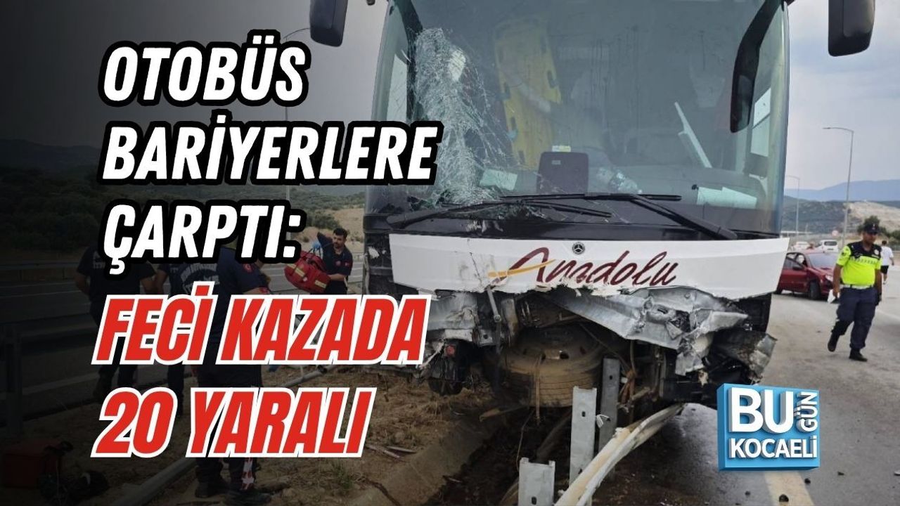 OTOBÜS BARİYERLERE ÇARPTI: FECİ KAZADA 20 YARALI