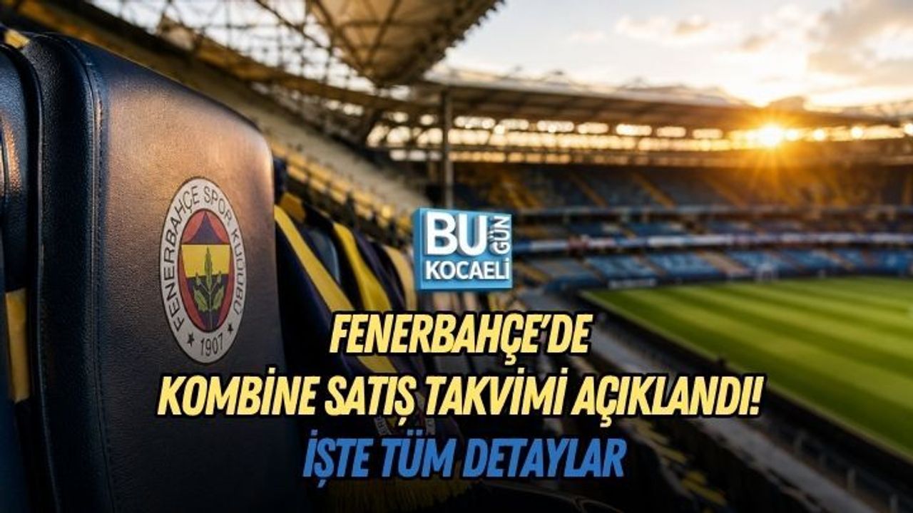 FENERBAHÇE'DE KOMBİNE SATIŞ TAKVİMİ AÇIKLANDI! İŞTE TÜM DETAYLAR