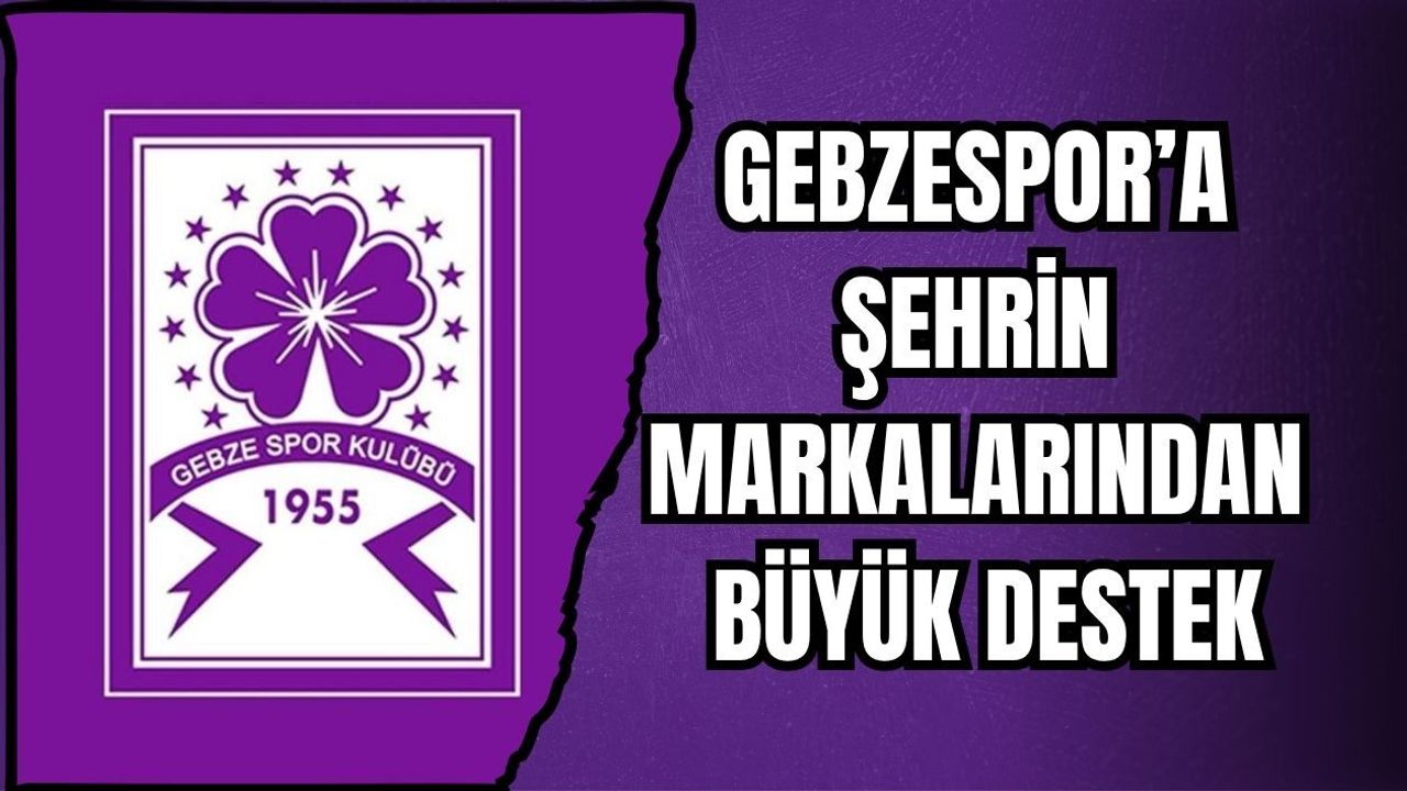 GEBZESPOR’A ŞEHRİN MARKALARINDAN BÜYÜK DESTEK