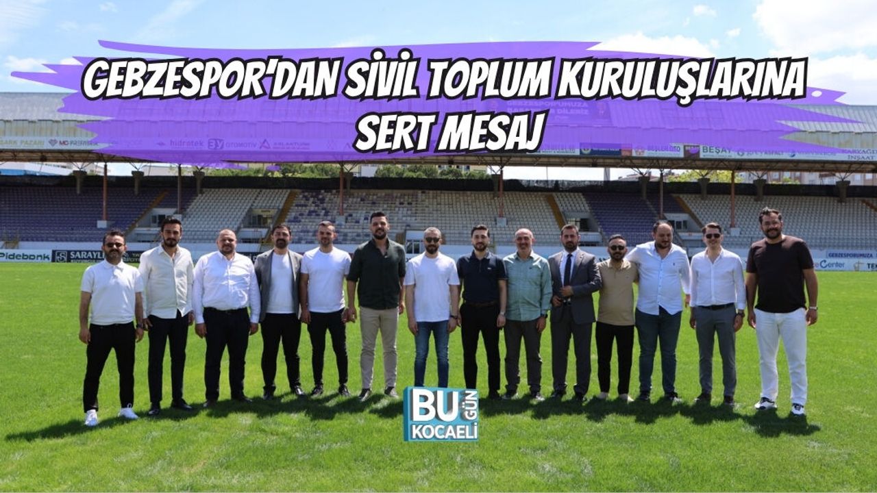 GEBZESPOR’DAN SİVİL TOPLUM KURULUŞLARINA SERT MESAJ