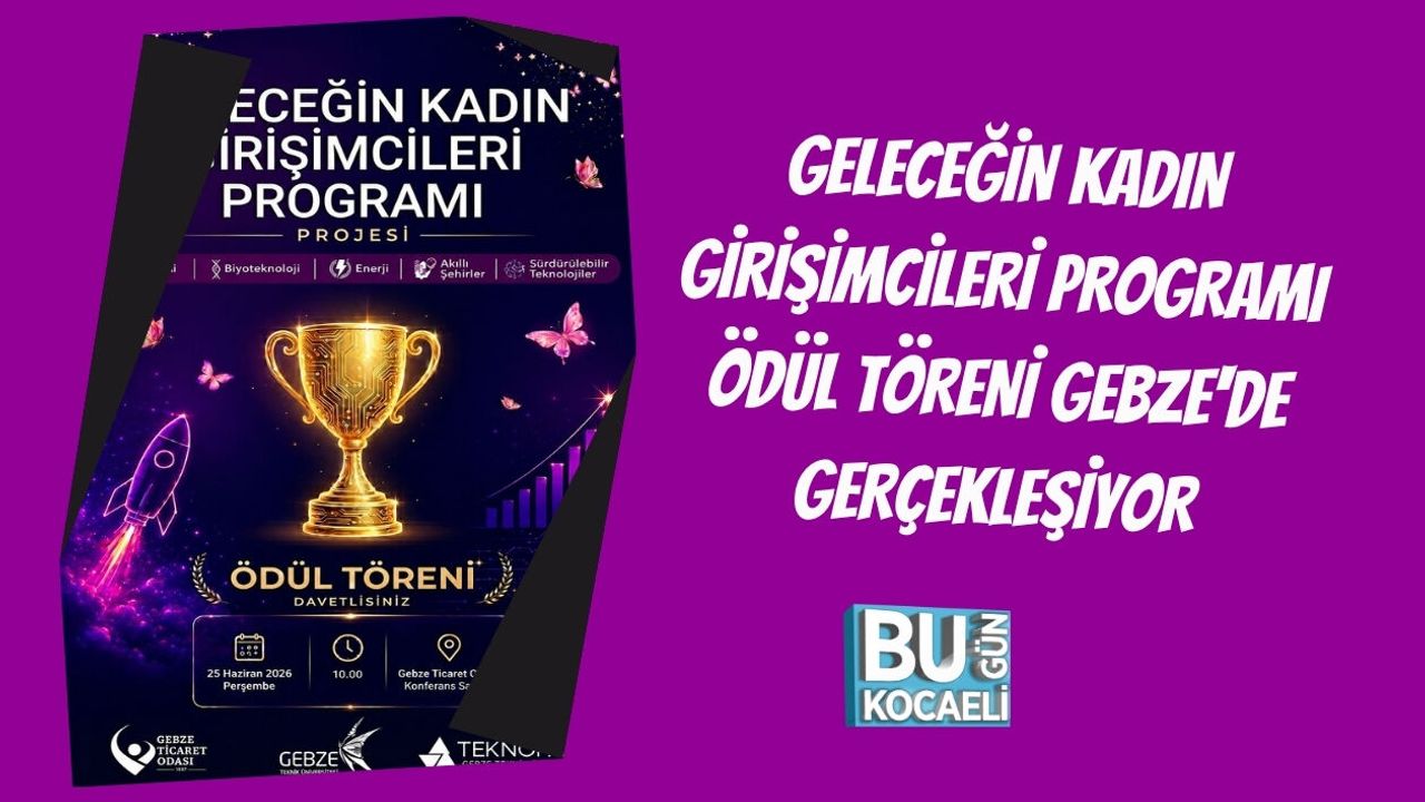 GELECEĞİN KADIN GİRİŞİMCİLERİ PROGRAMI ÖDÜL TÖRENİ GEBZE'DE GERÇEKLEŞİYOR
