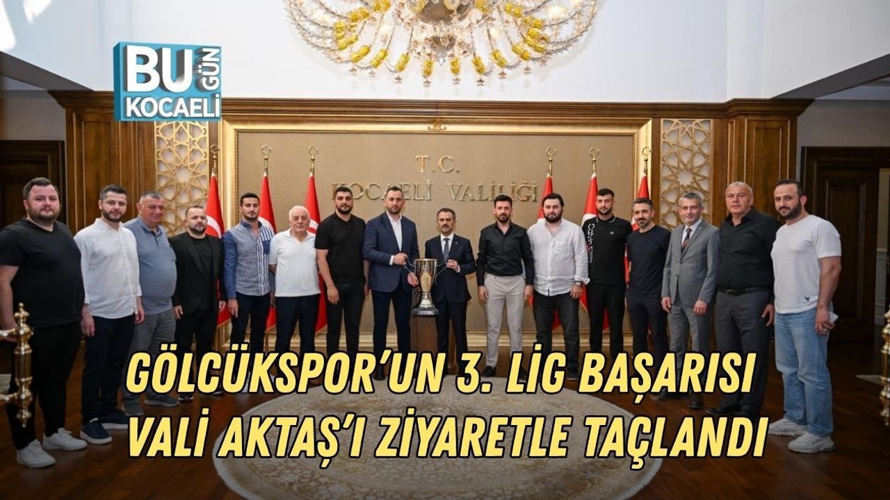 GÖLCÜKSPOR’UN 3. LİG BAŞARISI VALİ AKTAŞ’I ZİYARETLE TAÇLANDI