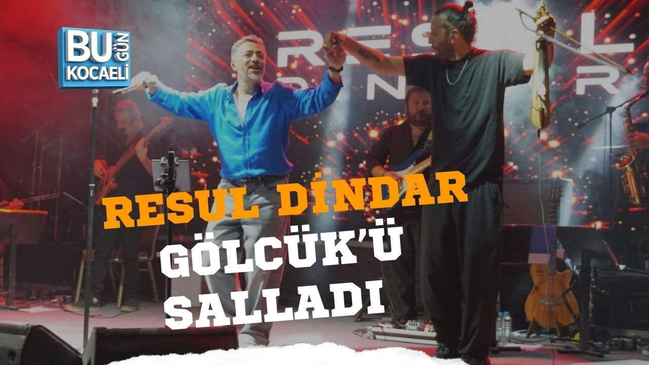 RESUL DİNDAR GÖLCÜK’Ü SALLADI