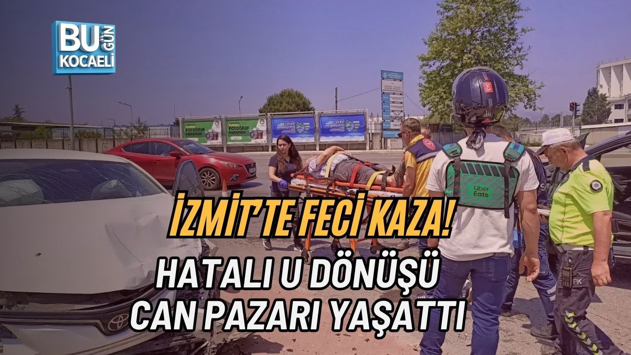 İZMİT’TE FECİ KAZA! HATALI U DÖNÜŞÜ CAN PAZARI YAŞATTI