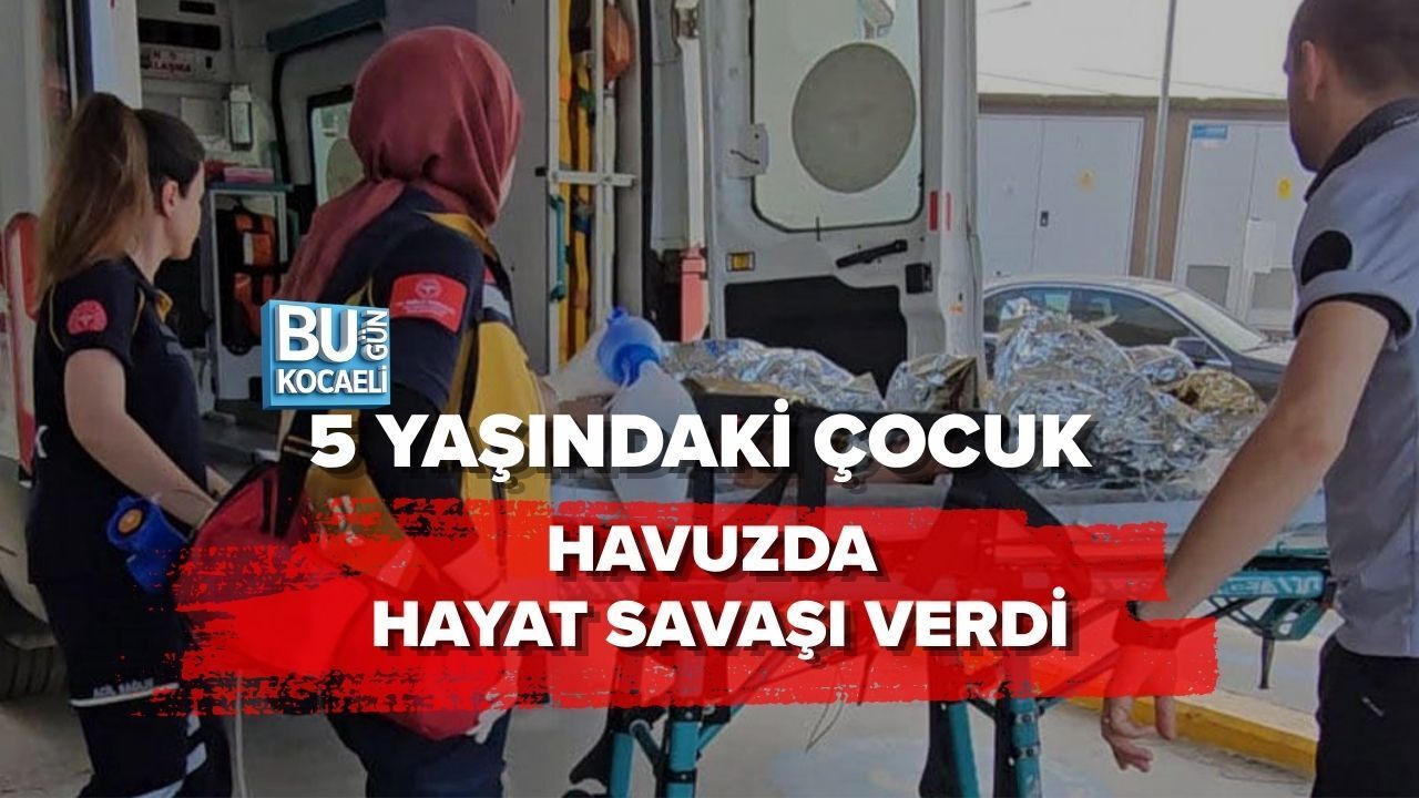 5 YAŞINDAKİ ÇOCUK HAVUZDA HAYAT SAVAŞI VERDİ