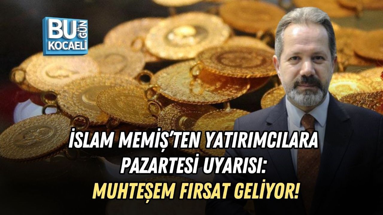 İSLAM MEMİŞ’TEN YATIRIMCILARA PAZARTESİ UYARISI: MUHTEŞEM FIRSAT GELİYOR!
