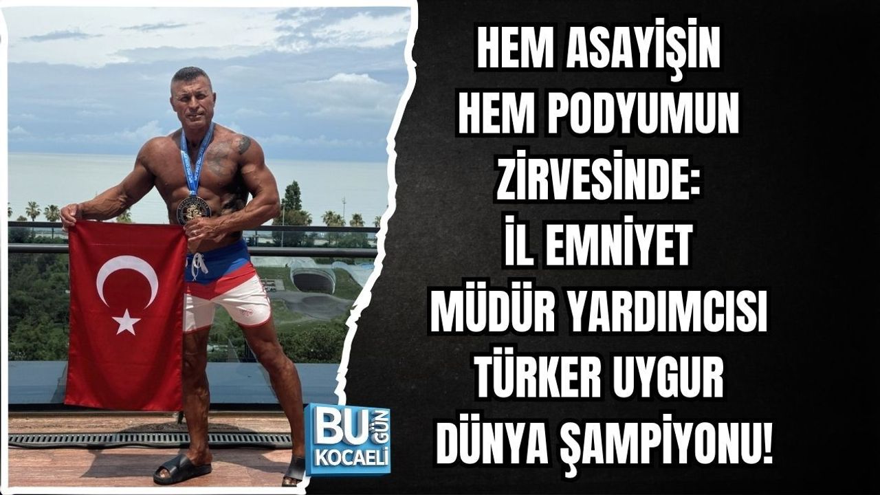 HEM ASAYİŞİN HEM PODYUMUN ZİRVESİNDE: İL EMNİYET MÜDÜR YARDIMCISI TÜRKER UYGUR DÜNYA ŞAMPİYONU!
