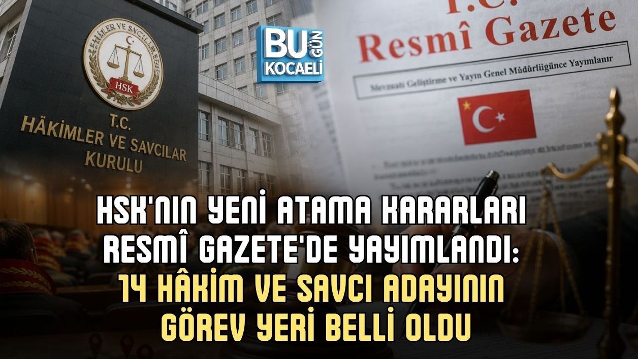 HSK'NIN YENİ ATAMA KARARLARI RESMÎ GAZETE'DE YAYIMLANDI: 14 HÂKİM VE SAVCI ADAYININ GÖREV YERİ BELLİ OLDU