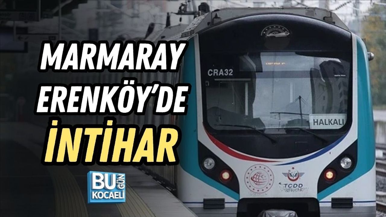MARMARAY ERENKÖY’DE İNTİHAR