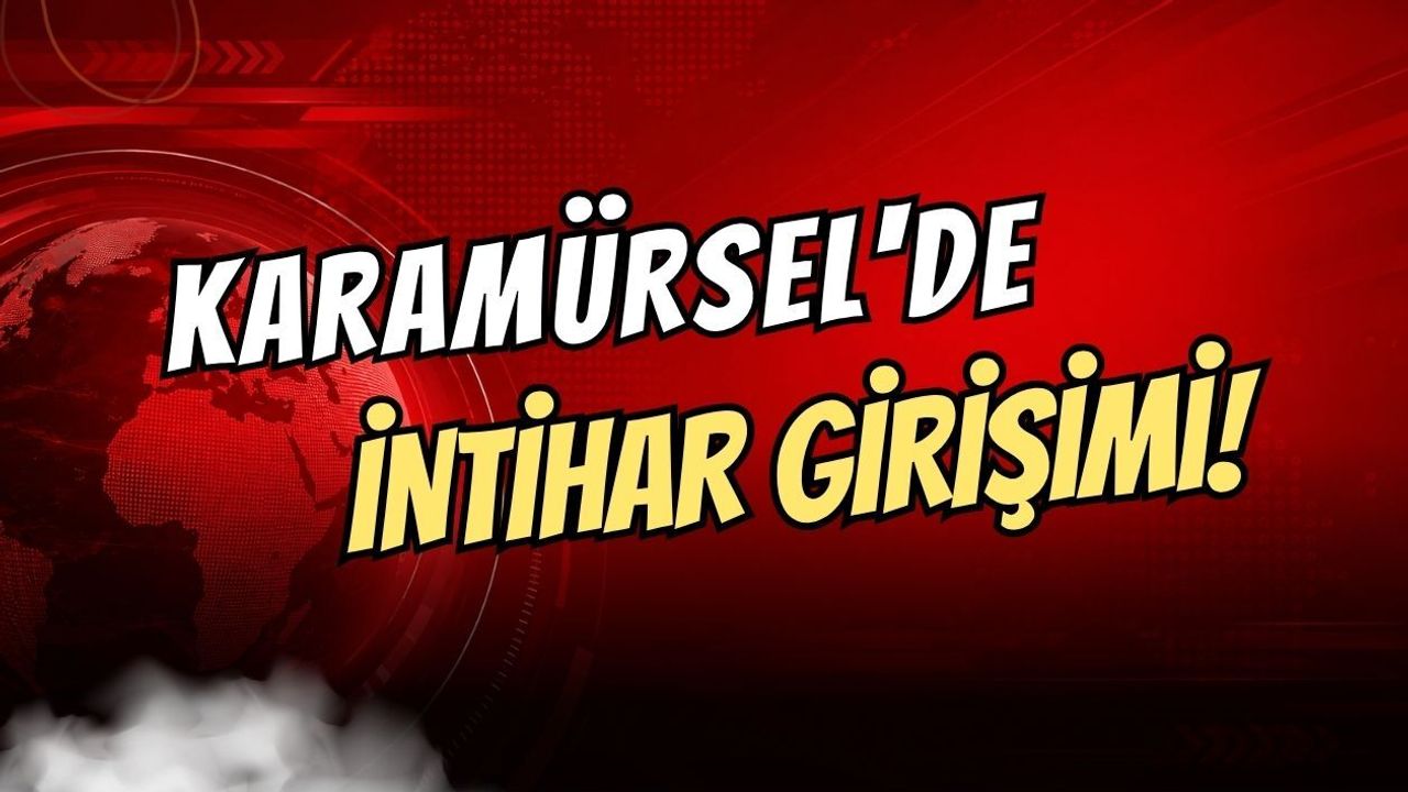KARAMÜRSEL'DE İNTİHAR GİRİŞİMİ!