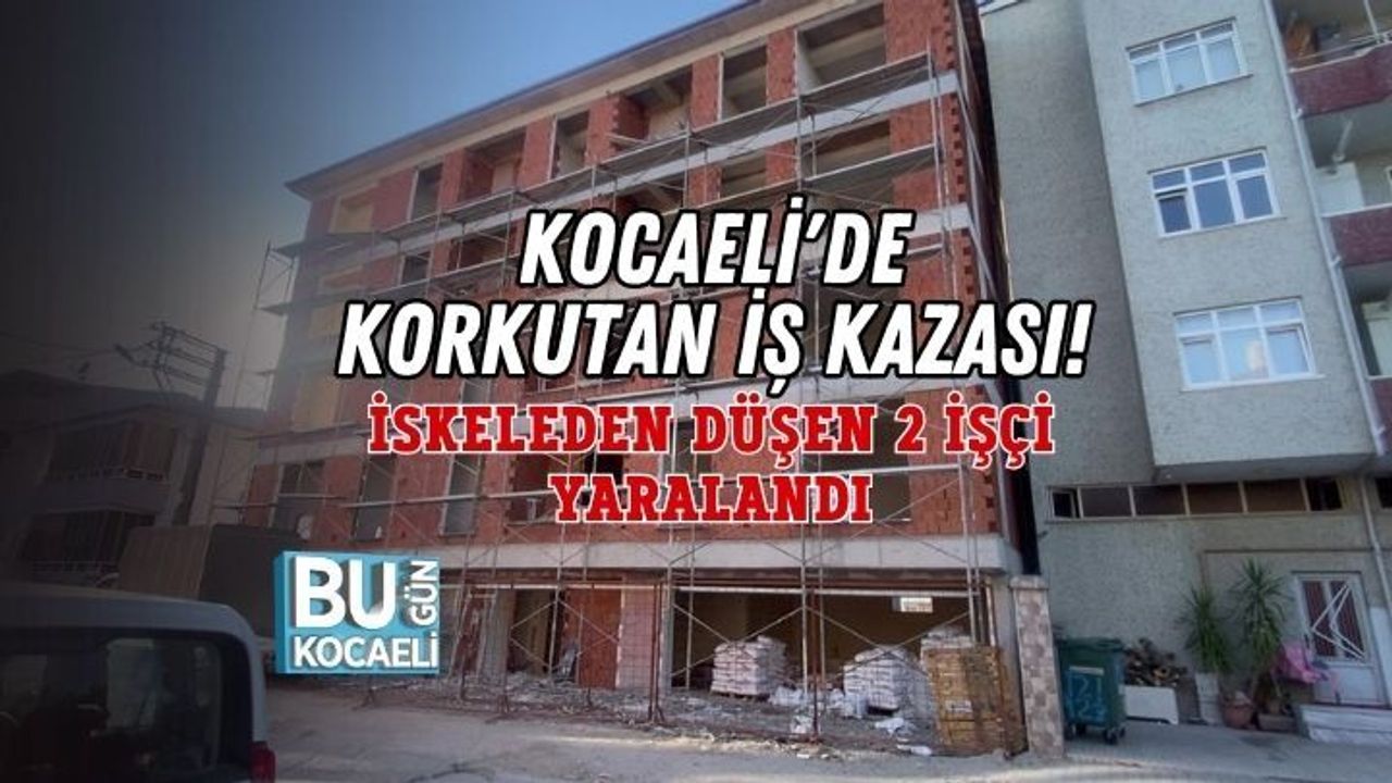 KOCAELİ'DE KORKUTAN İŞ KAZASI! İSKELEDEN DÜŞEN 2 İŞÇİ YARALANDI