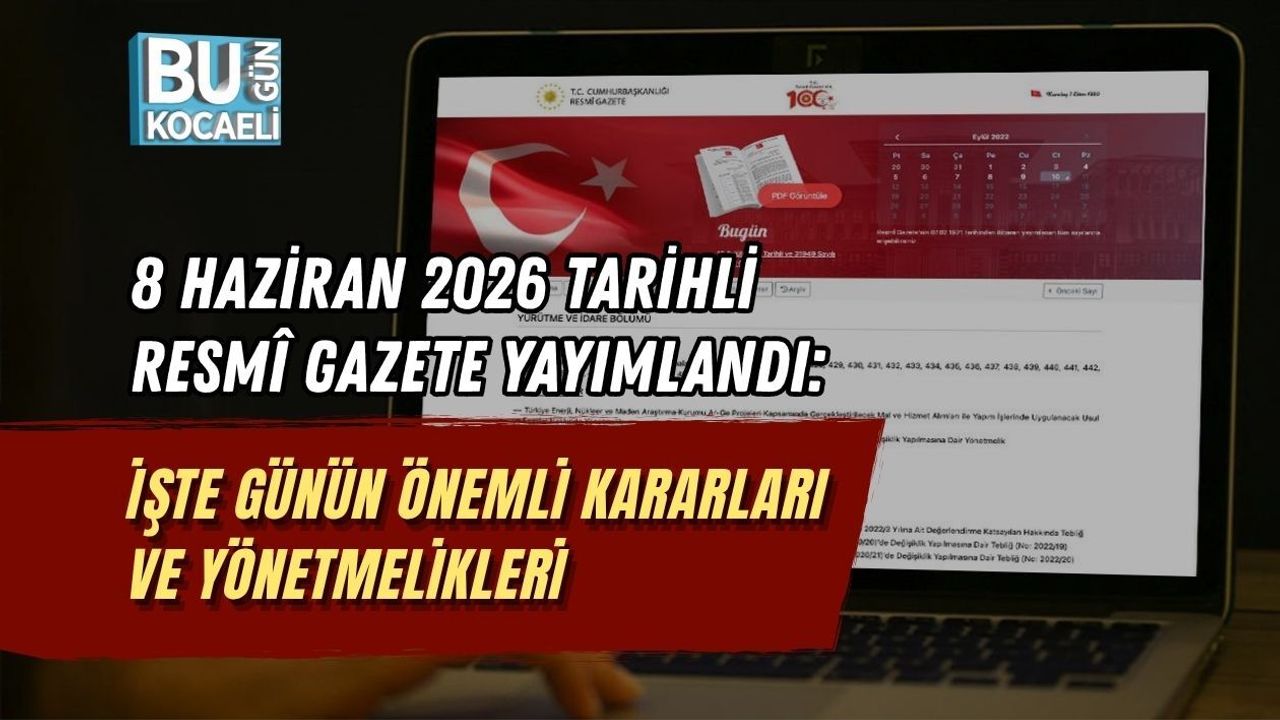 8 HAZİRAN 2026 TARİHLİ RESMÎ GAZETE YAYIMLANDI: İŞTE GÜNÜN ÖNEMLİ KARARLARI VE YÖNETMELİKLERİ