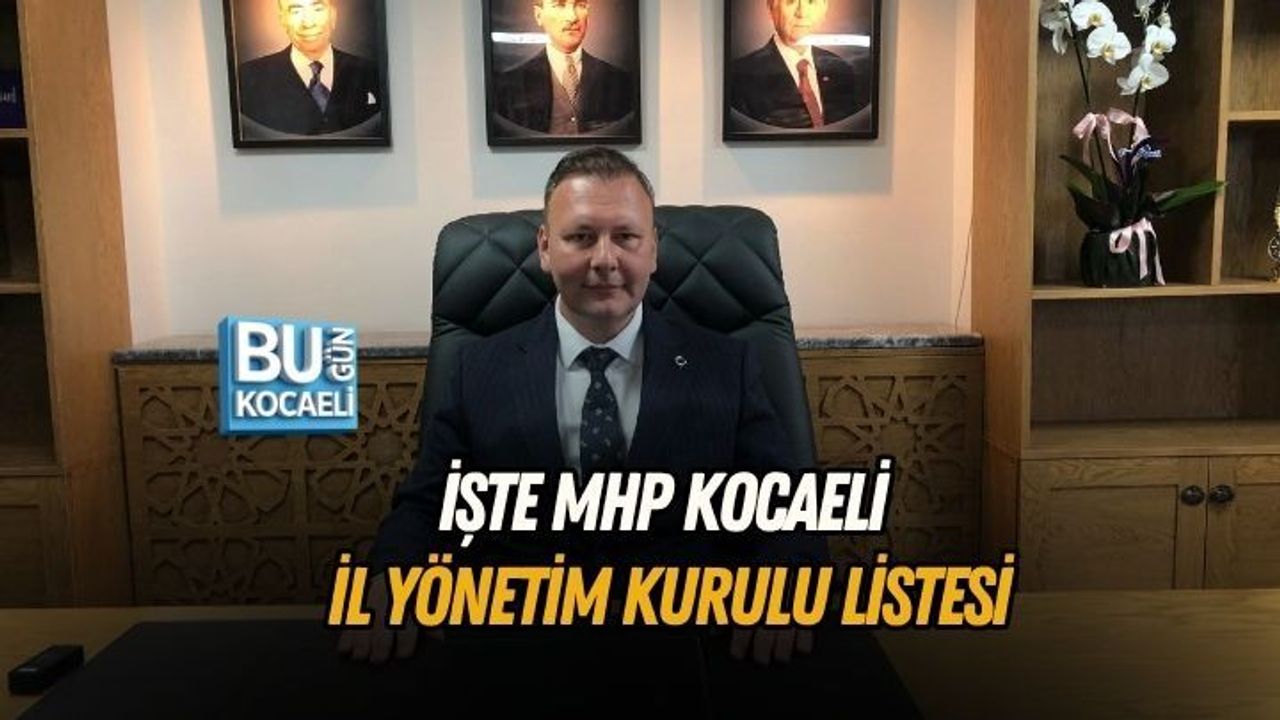 İŞTE MHP KOCAELİ İL YÖNETİM KURULU LİSTESİ