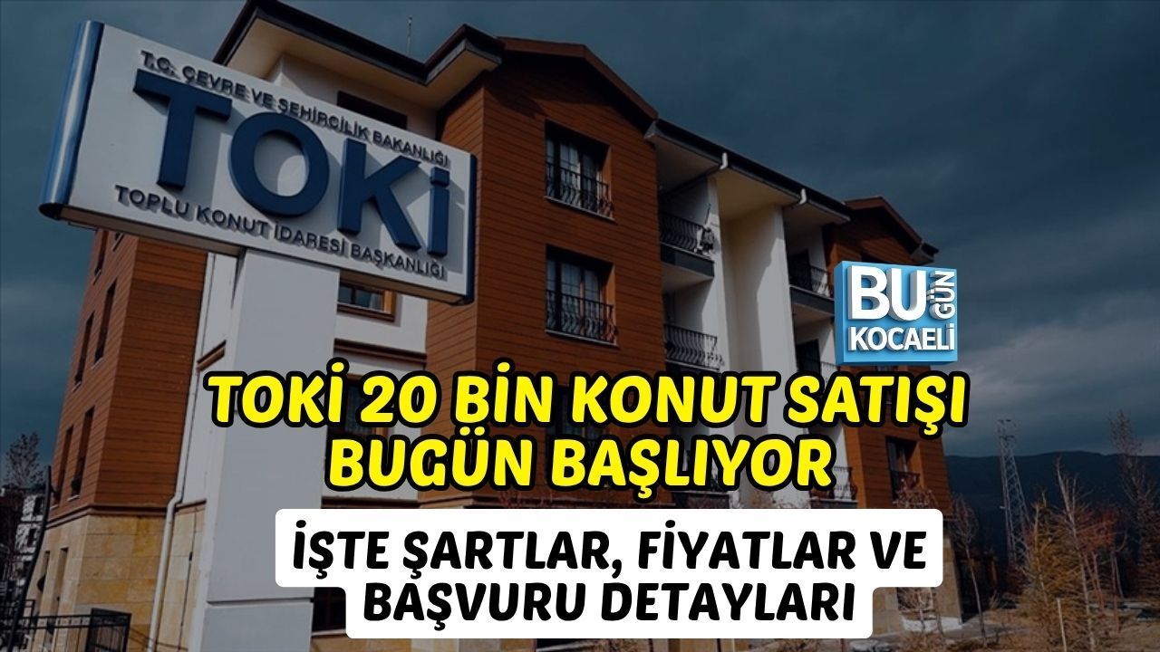 TOKİ 20 BİN KONUT SATIŞI BUGÜN BAŞLIYOR – İŞTE ŞARTLAR, FİYATLAR VE BAŞVURU DETAYLARI