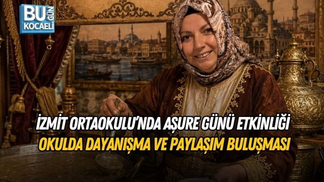 İZMİT ORTAOKULU’NDA AŞURE GÜNÜ ETKİNLİĞİ OKULDA DAYANIŞMA VE PAYLAŞIM BULUŞMASI