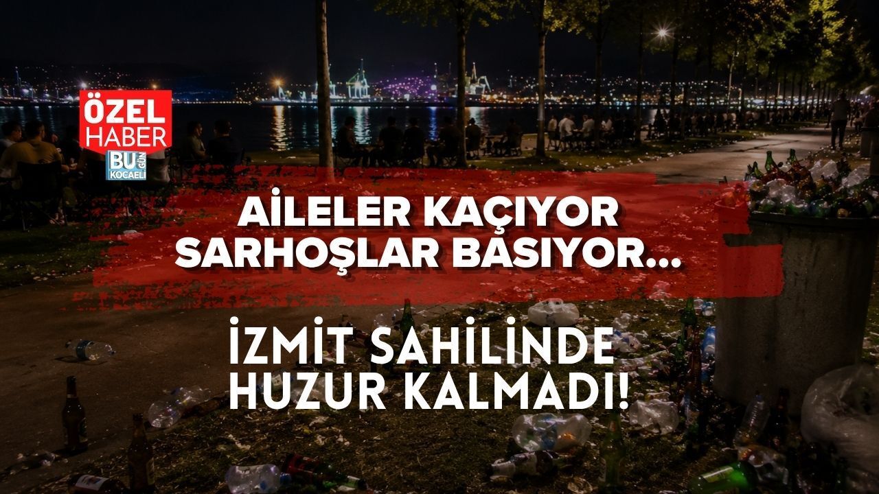 AİLELER KAÇIYOR, SARHOŞLAR BASIYOR: İZMİT SAHİLİNDE HUZUR KALMADI!