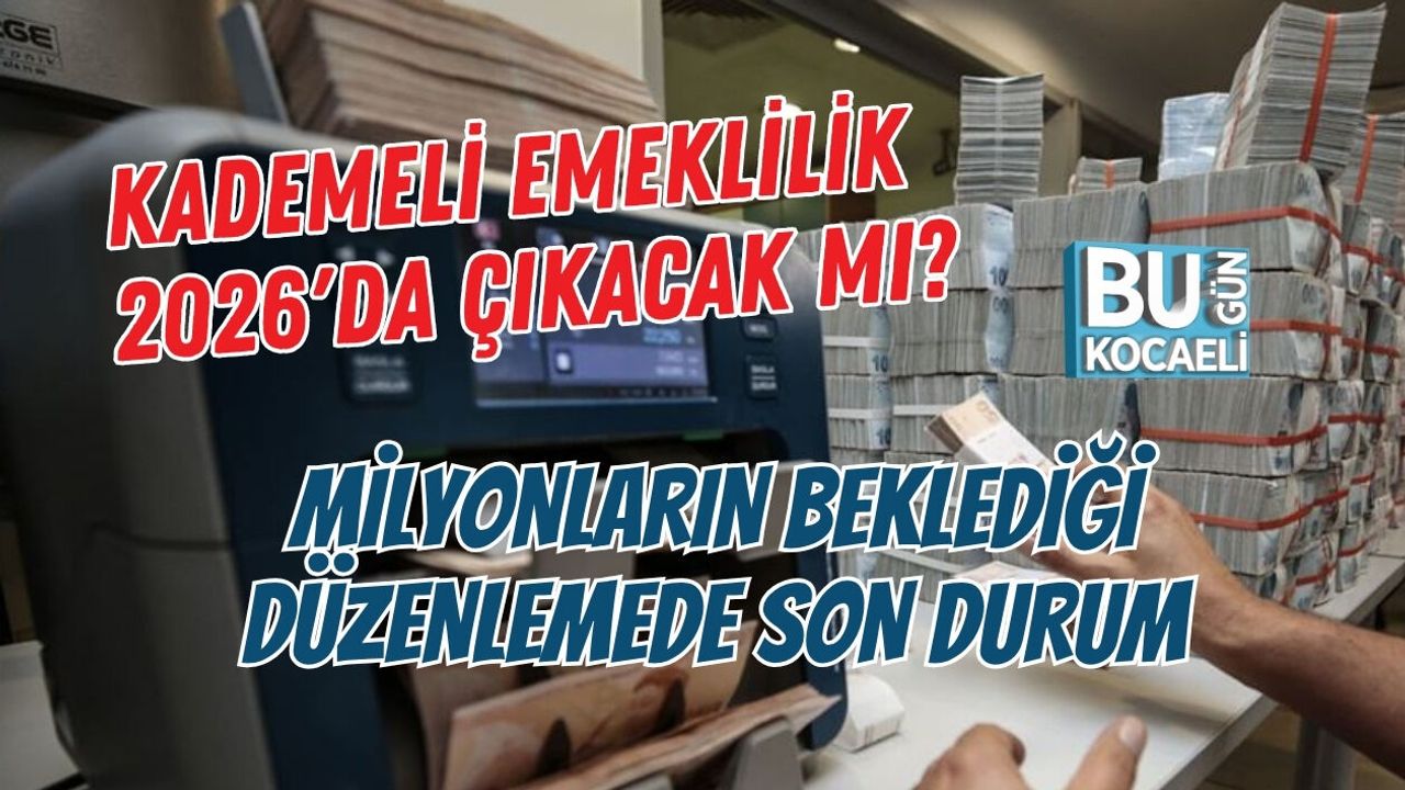 KADEMELİ EMEKLİLİK 2026'DA ÇIKACAK MI? MİLYONLARIN BEKLEDİĞİ DÜZENLEMEDE SON DURUM