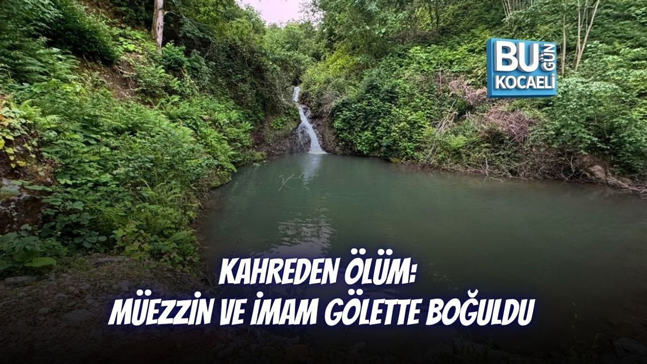 KAHREDEN ÖLÜM: MÜEZZİN VE İMAM GÖLETTE BOĞULDU