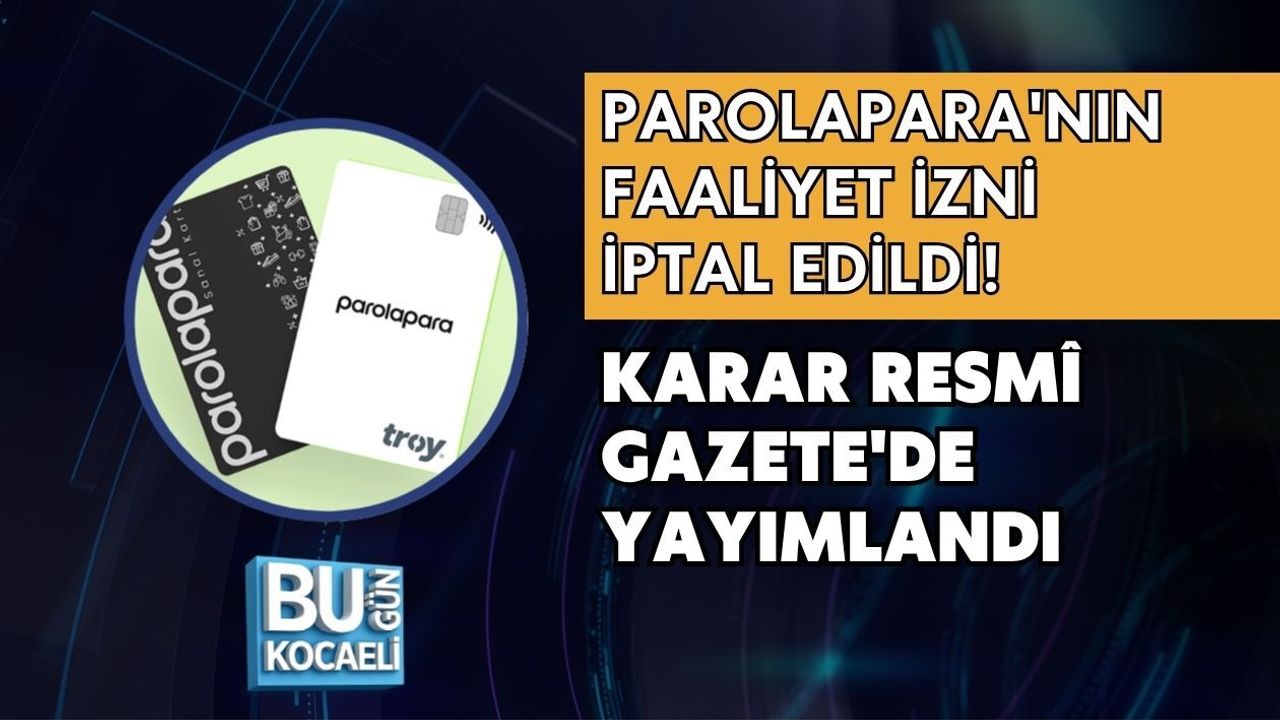 PAROLAPARA'NIN FAALİYET İZNİ İPTAL EDİLDİ! KARAR RESMÎ GAZETE'DE YAYIMLANDI