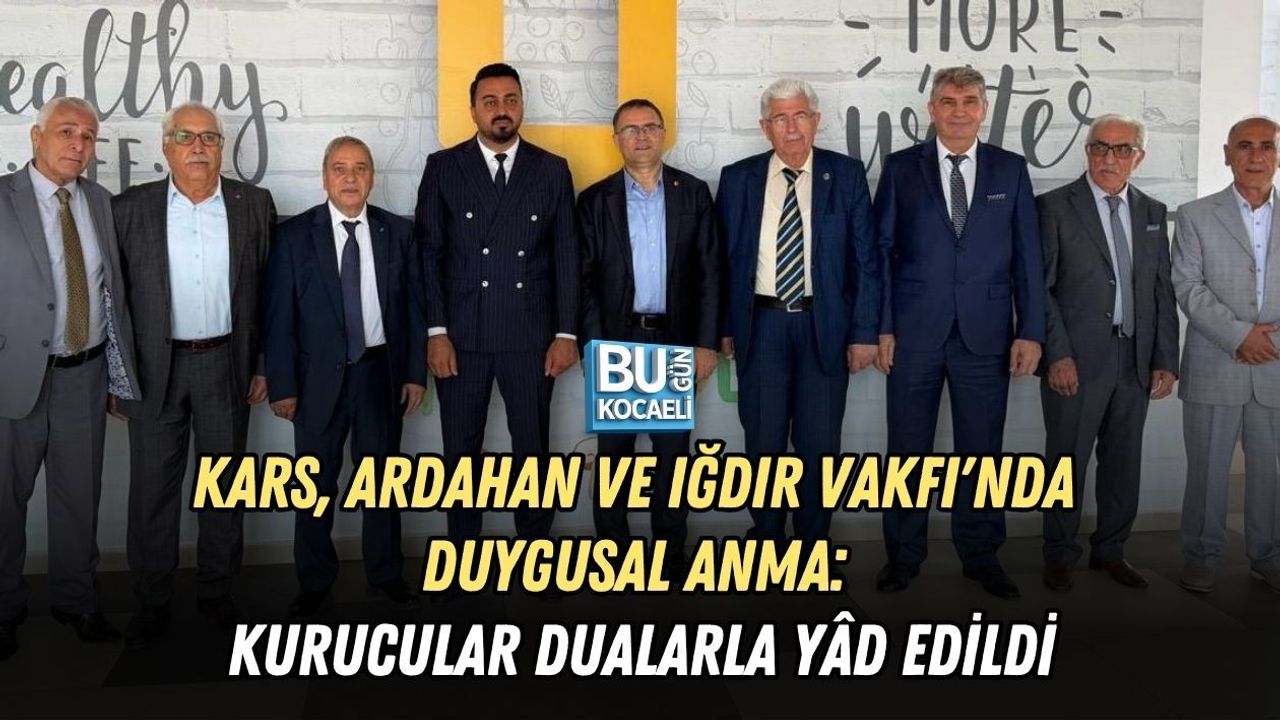 KARS, ARDAHAN VE IĞDIR VAKFI'NDA DUYGUSAL ANMA: KURUCULAR DUALARLA YÂD EDİLDİ