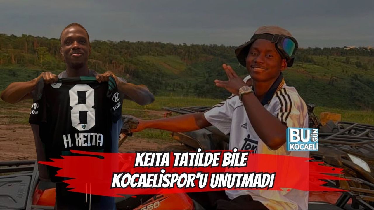 KEITA TATİLDE BİLE KOCAELİSPOR’U UNUTMADI