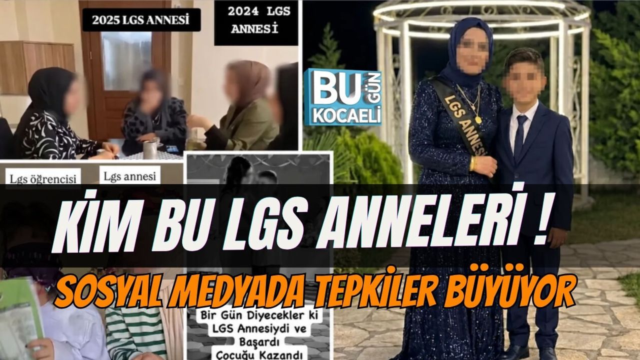 KİM BU LGS ANNELERİ ! SOSYAL MEDYADA TEPKİLER BÜYÜYOR