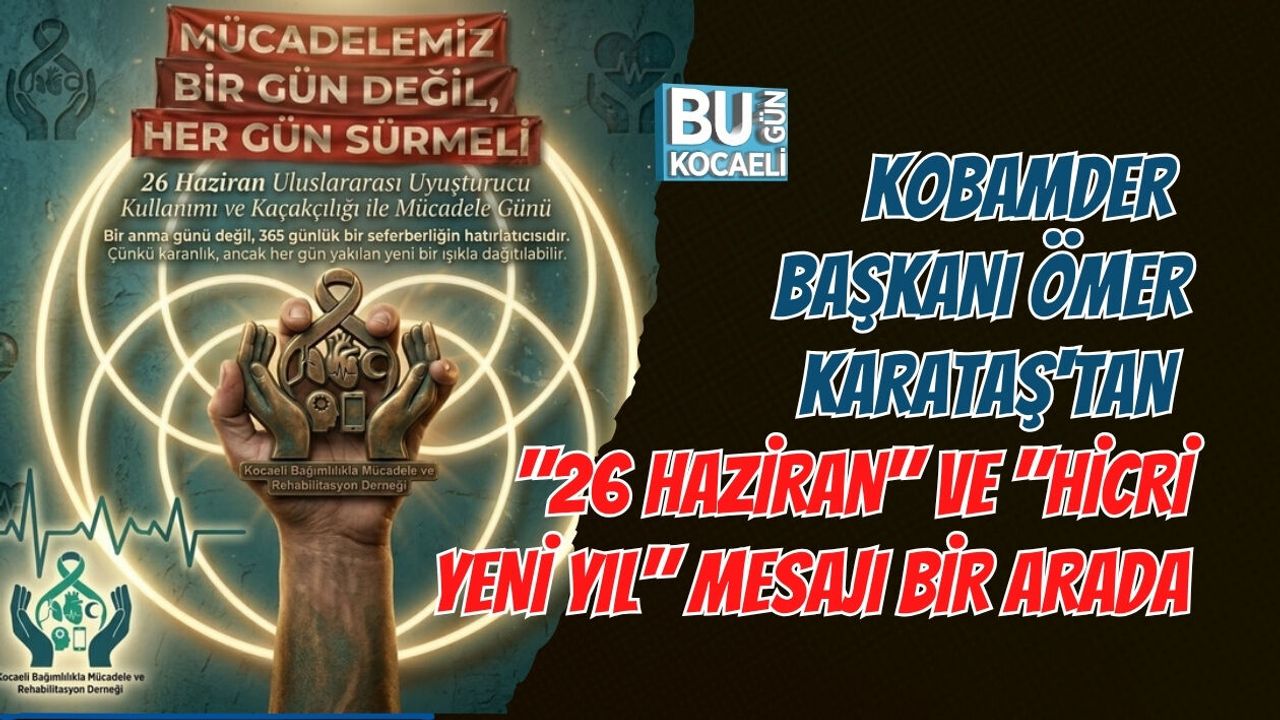 KOBAMDER BAŞKANI ÖMER KARATAŞ'TAN "26 HAZİRAN" VE "HİCRİ YENİ YIL" MESAJI BİR ARADA