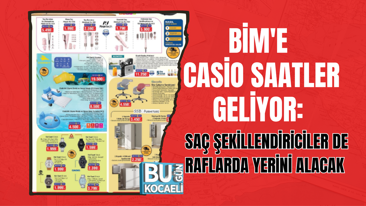 BİM'E CASİO SAATLER GELİYOR: SAÇ ŞEKİLLENDİRİCİLER DE RAFLARDA YERİNİ ALACAK