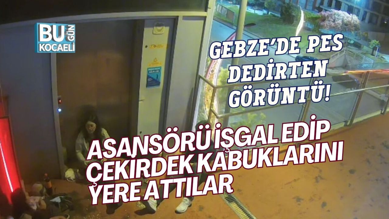 GEBZE’DE PES DEDİRTEN GÖRÜNTÜ! ASANSÖRÜ İŞGAL EDİP ÇEKİRDEK KABUKLARINI YERE ATTILAR