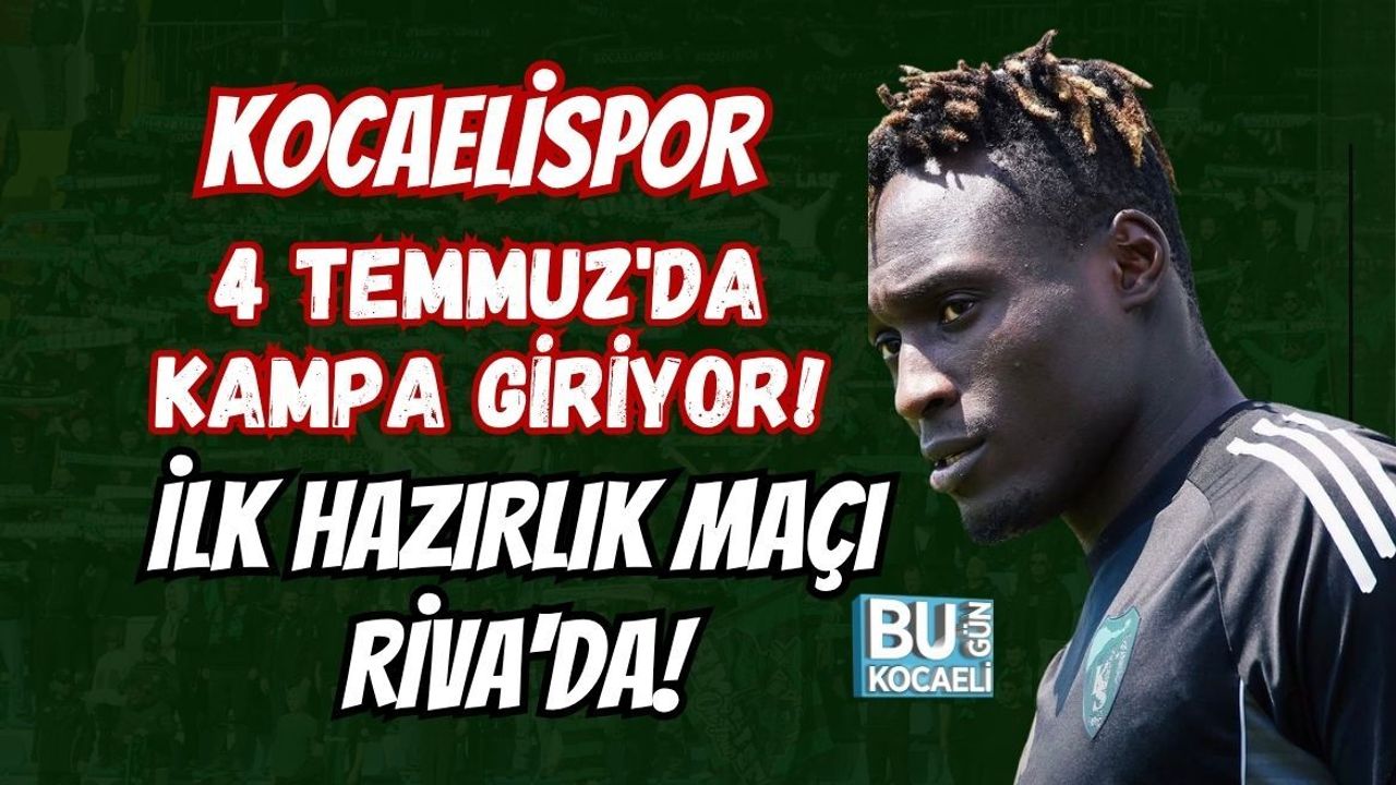 KOCAELİSPOR 4 TEMMUZ'DA KAMPA GİRİYOR! İLK HAZIRLIK MAÇI RİVA'DA!