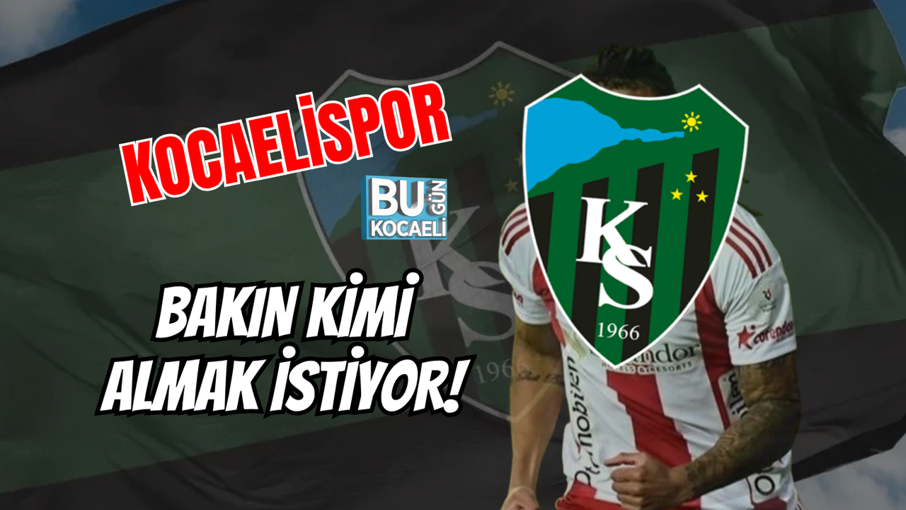 KOCAELİSPOR BAKIN KİMİ ALMAK İSTİYOR!