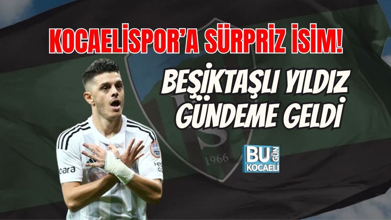 KOCAELİSPOR’A SÜRPRİZ İSİM! BEŞİKTAŞLI YILDIZ GÜNDEME GELDİ