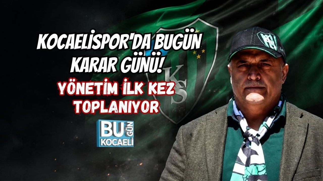 KOCAELİSPOR'DA BUGÜN KARAR GÜNÜ! YÖNETİM İLK KEZ TOPLANIYOR