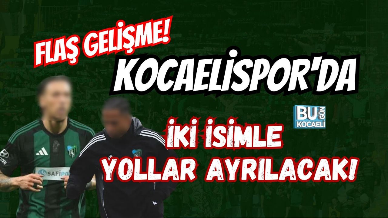 KOCAELİSPOR'DA FLAŞ GELİŞME! İKİ İSİMLE YOLLAR AYRILACAK!