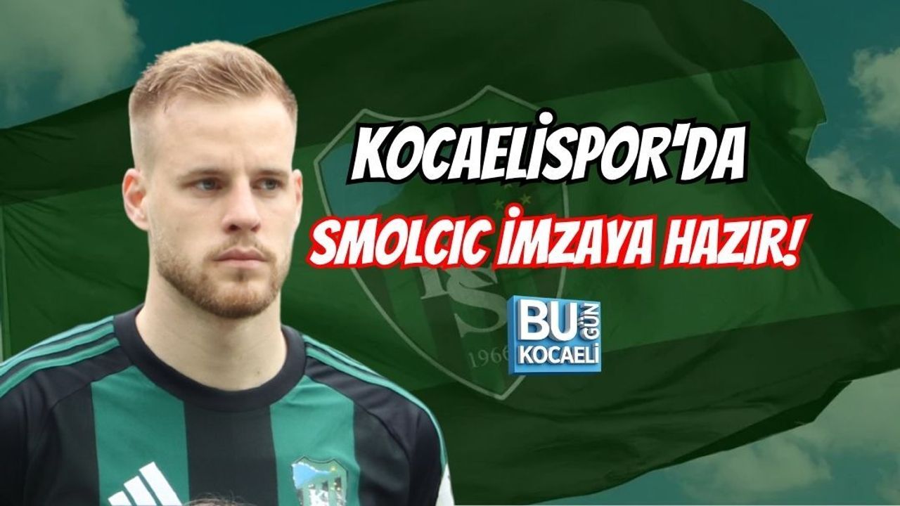 KOCAELİSPOR'DA SMOLCIC İMZAYA HAZIR!
