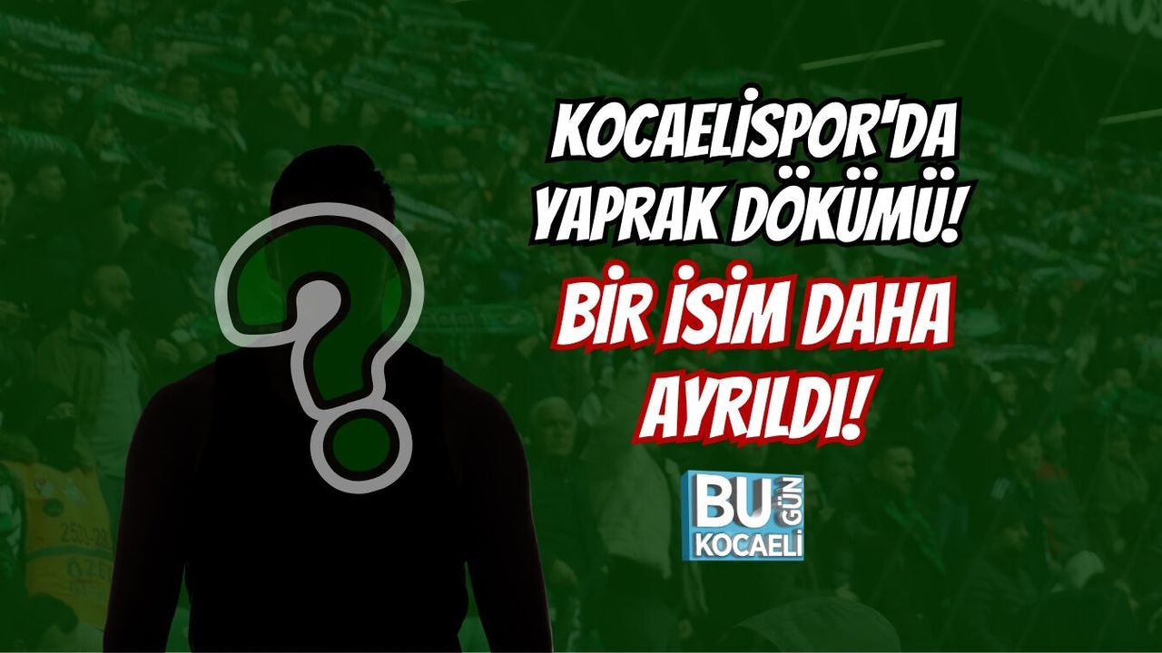 KOCAELİSPOR'DA YAPRAK DÖKÜMÜ! BİR İSİM DAHA AYRILDI!
