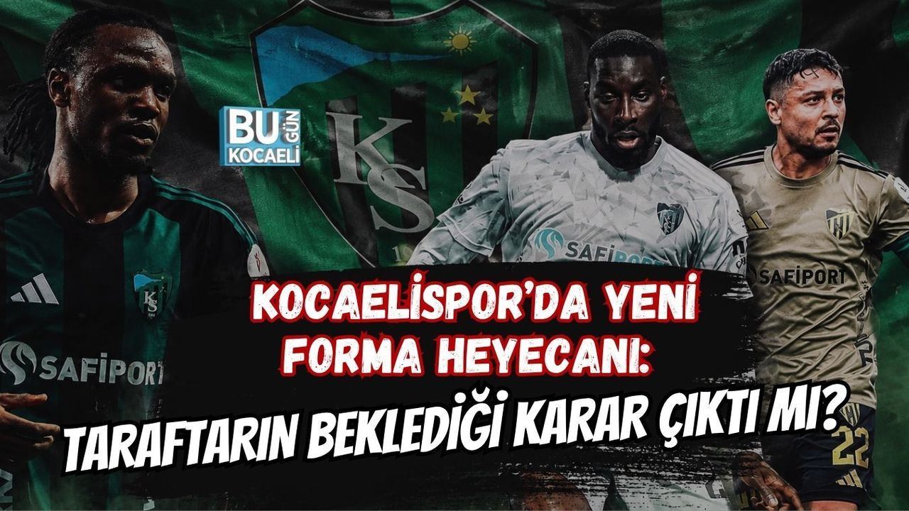 KOCAELİSPOR’DA YENİ FORMA HEYECANI: TARAFTARIN BEKLEDİĞİ KARAR ÇIKTI MI?