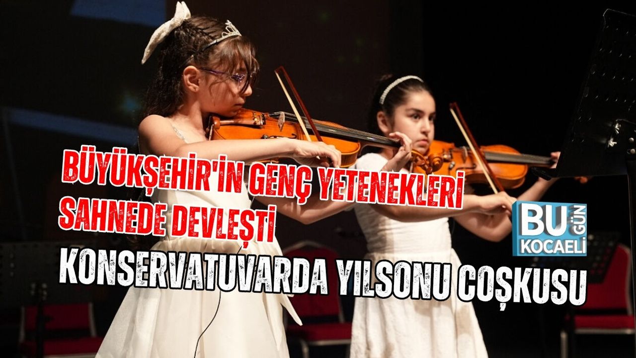 BÜYÜKŞEHİR'İN GENÇ YETENEKLERİ SAHNEDE DEVLEŞTİ: KONSERVATUVARDA YILSONU COŞKUSU